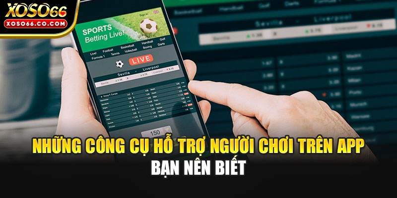 Những công cụ hỗ trợ người chơi trên app bạn nên biết 