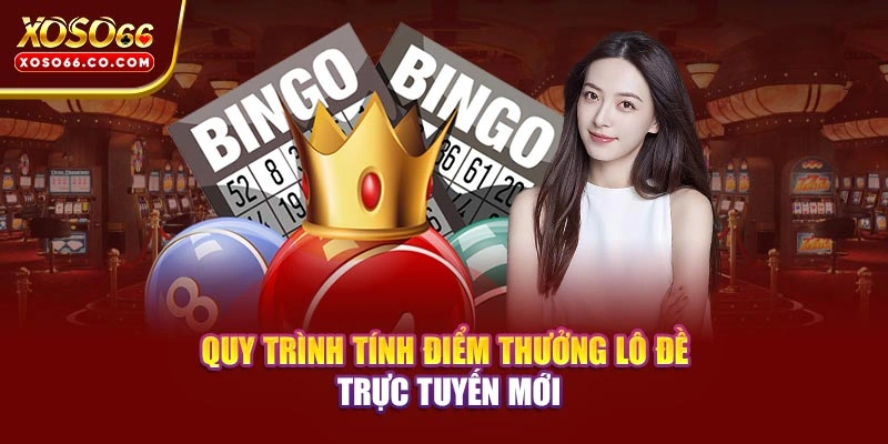 Quy trình tính điểm thưởng lô đề trực tuyến mới
